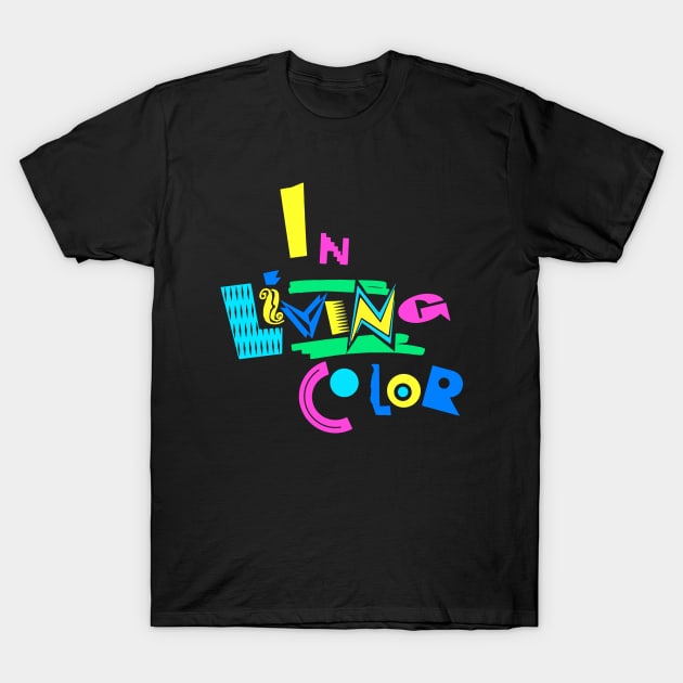 IN LIVING COLOR T-Shirt by Tracy Daum